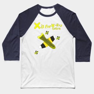 X is for X-Ray Tetra Baseball T-Shirt